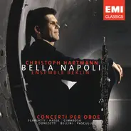 Christoph Hartmann , Ensemble Berlin - Bella Napoli - Concerti per Oboe