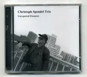 Christoph Spendel Trio - Unexpected Elements