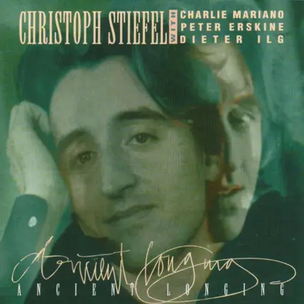 Christoph Stiefel with Charlie Mariano , Peter Erskine , Dieter Ilg - Ancient Longing