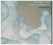 Christoph Stiefel Inner Language Trio - Embracing