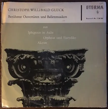 Gluck - Berühmte Ouvertüren Und Ballettmusiken Aus Iphigenie In Aulis, Orpheus Und Eurydike, Alceste