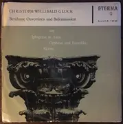 10'' - Gluck - Berühmte Ouvertüren Und Ballettmusiken Aus Iphigenie In Aulis, Orpheus Und Eurydike, Alceste