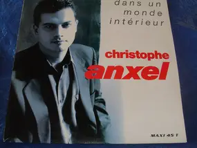 Christophe Anxel - Dans Un Monde Intérieur