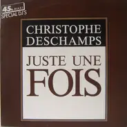 Christophe Deschamps - Juste Une Fois