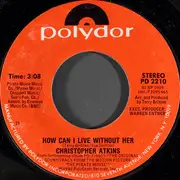 7inch Vinyl Single - Christopher Atkins , Ted Hamilton & The Pirates - How Can I Live Without Her