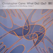 Christopher Cane - What Did I Do?