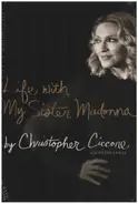Christopher Ciccone, Wendy Leigh - Life with My Sister Madonna