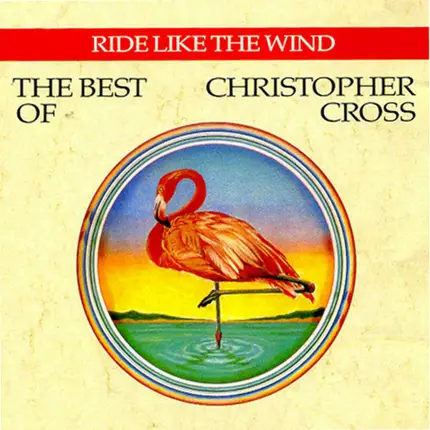 Christopher Cross - Ride Like The Wind / The Best Of Christopher Cross