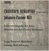 LP - Christopher Demantius , Junge Kantorei Mannheim , Rolf Schweizer - Johannes-Passion 1631