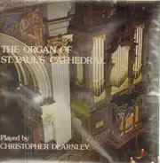 Christopher Dearnley - The Organ Of St. Paul's Cathedral