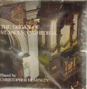 Christopher Dearnley - The Organ Of St. Paul's Cathedral