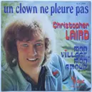 7inch Vinyl Single - Christopher Laird - Un Clown Ne Pleure Pas / Mon Village, Mon Amour