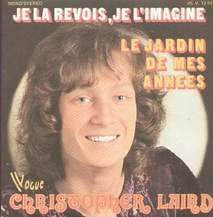 Christopher Laird - je la revois je l imagine / le jardin de me annes