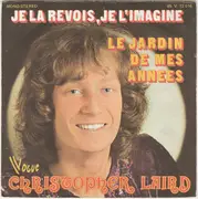 7inch Vinyl Single - Christopher Laird - Je La Revois, Je L'imagine