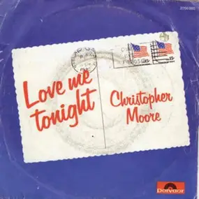 CHRISTOPHER MOORE - Love Me Tonight