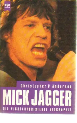Christopher P. Andersen - Mick Jagger. Die nichtautorisierte Biographie.