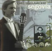 Christopher Parkening - Christopher Parkening Celebrates Segovia
