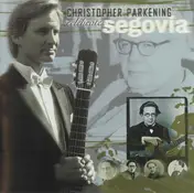 Christopher Parkening - Christopher Parkening Celebrates Segovia