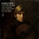 LP - Händel / Scarlatti / Debussy / Ravel a.o. - Parkening And The Guitar