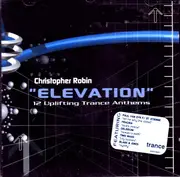 CD - Christopher Robin - Elevation (12 Uplifting Trance Anthems)