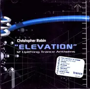 Christopher Robin - Elevation (12 Uplifting Trance Anthems)
