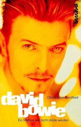 Christopher Sandford - David Bowie. Ein Mythos will nicht müde werden