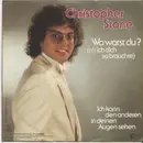 7inch Vinyl Single - Christopher Stone - Wo Warst Du (Als Ich Dich So Brauchte) ?