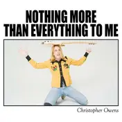 CHRISTOPHER OWENS - Nothing More Than..