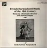 LP - Christophoe Moyreau, Pancrace Royer, Linda Kobler - French Harpsichord Music of the 18th Century