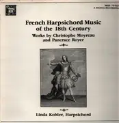 LP - Christophoe Moyreau, Pancrace Royer, Linda Kobler - French Harpsichord Music of the 18th Century