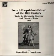 Christophoe Moyreau, Pancrace Royer, Linda Kobler - French Harpsichord Music of the 18th Century