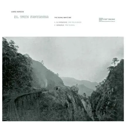 CHRIS WATSON - EL TREN FANTASMA - The Signal Man's Mix
