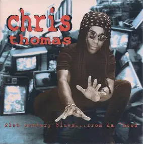 Chris Thomas - 21st Century Blues... From Da 'Hood