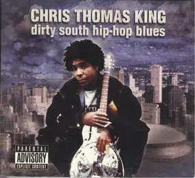 Chris Thomas King - Dirty South Hip-Hop Blues