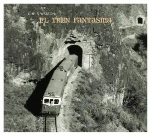 CHRIS WATSON - EL TREN FANTASMA