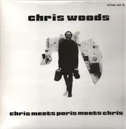 Chris Woods Plus Georges Arvanitas Trio - Chris Meets Paris Meets Chris