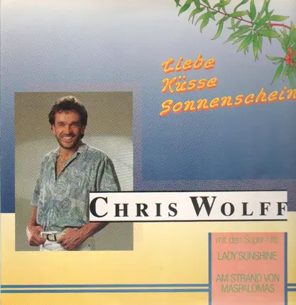 Chris Wolff - Liebe Küsse Sonnenschein