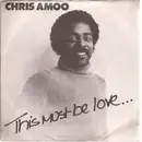 7inch Vinyl Single - Chris Amoo - This Must Be Love...