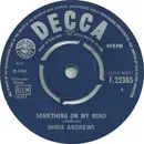7inch Vinyl Single - Chris Andrews - Something On My Mind