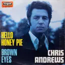 7inch Vinyl Single - Chris Andrews - Brown Eyes / Hello Honey Pie - no cover