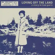 Chris Barth - Loving Off The Land (A Story In Two Parts)