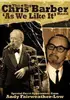DVD - CHRIS BARBER - AS WE LIKE IT