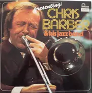 Chris Barber - Presenting: Chris Barber & His Jazz Band