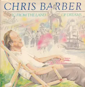 Chris Barber - Music From The Land Of Dreams