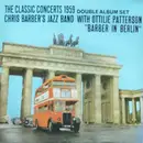 Double LP - Chris Barber's Jazz Band with Ottilie Patterson - Barber In Berlin / Barber At The London Palladium - The Classic Concerts 1959/1961
