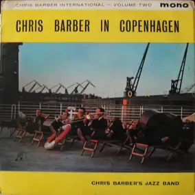 Chris Barber - Chris Barber International Volume Two 'Chris Barber In Copenhagen'