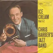 Chris Barber's Jazz Band - Ice Cream - Part I / Ice Cream - Part II