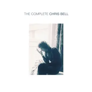 Chris Bell - Complete Chris Bell
