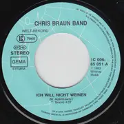 7inch Vinyl Single - Chris Braun Band - Ich Will Nicht Weinen