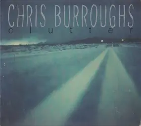 Chris Burroughs - Clutter